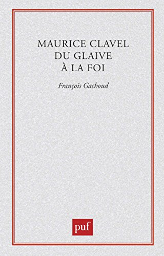 Maurice Clavel : du glaive à la foi