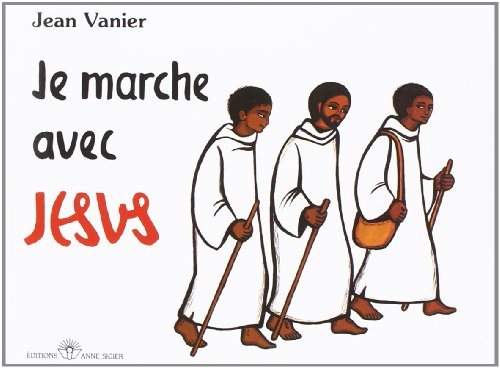 je marche avec jesus j. vanier et h. johanna