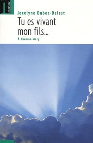 Tu es vivant mon fils... : à Thomas-Mary