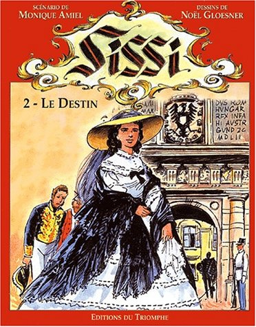 Sissi impératrice. Vol. 2. Le destin