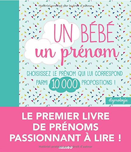 Un bébé : un prénom : choisissez le prénom qui lui correspond parmi 10.000 propositions !