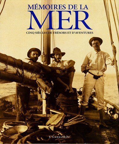 Mémoires de la mer : cinq siècles de trésors et d'aventures