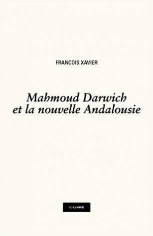 Mahmoud Darwich ou la Nouvelle Andalousie