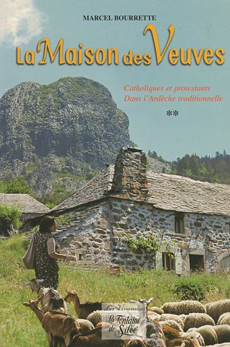Chroniques ardéchoises. Vol. 2. La maison des veuves : catholiques et protestants dans l'Ardèche tra