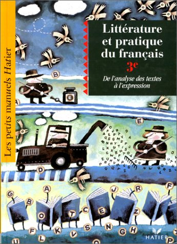 Littérature et pratique du français 3e : de l'analyse des textes à l'expression