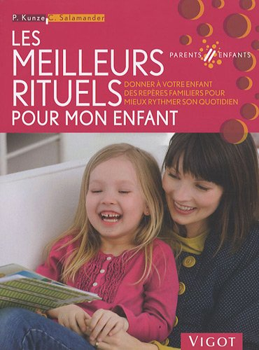 Les meilleurs rituels pour mon enfant : donner à votre enfant des repères familiers pour mieux rythm