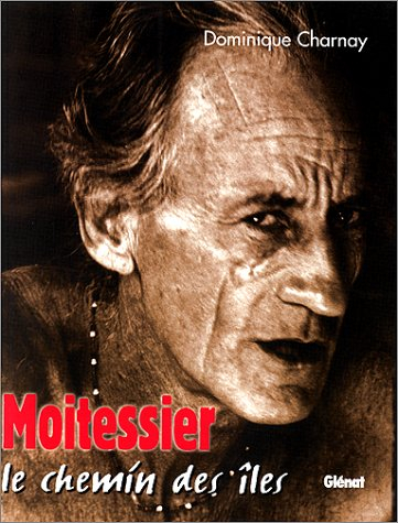 Bernard Moitessier : le chemin des îles