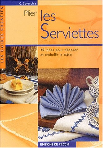 Plier les serviettes : 40 idées pour décorer et embellir la table