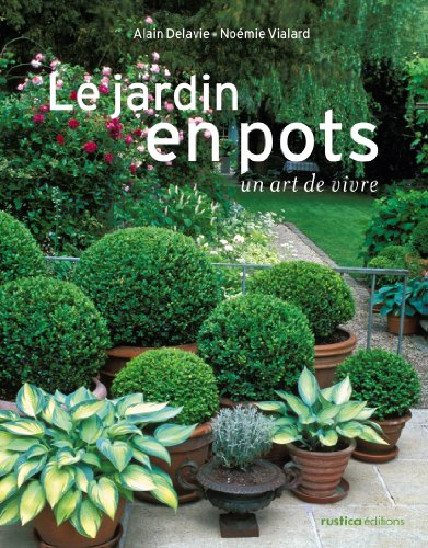 Le jardin en pots : un art de vivre