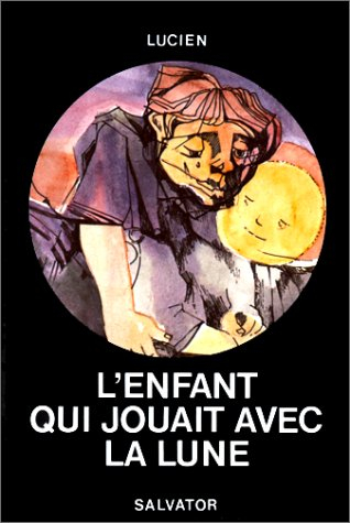 L'enfant qui jouait avec la lune : chanteur, jésuite, alcoolique