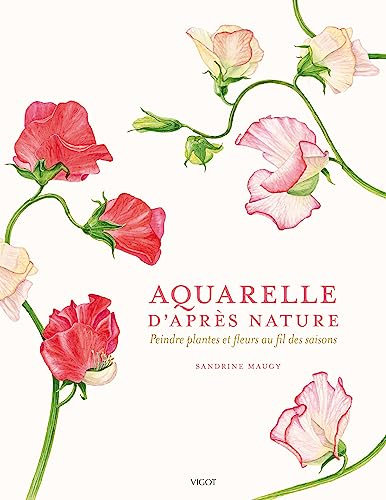 Aquarelle d'après nature : peindre plantes et fleurs au fil des saisons