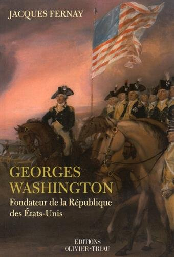 George Washington : fondateur de la République des Etats-Unis