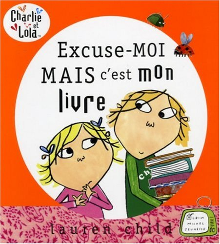 Charlie et Lola. Excuse-moi, mais c'est mon livre