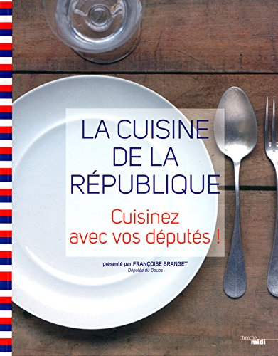 La cuisine de la République : cuisinez avec vos députés !