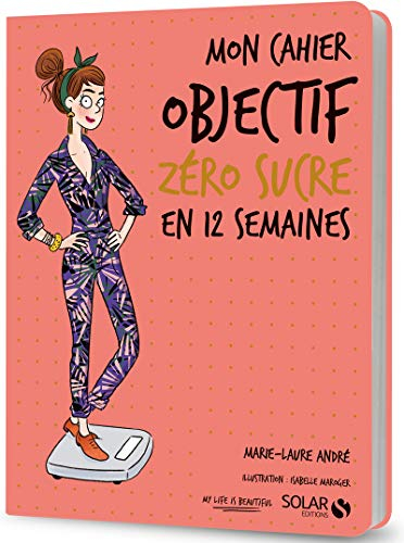 Mon cahier objectif zéro sucre en 12 semaines
