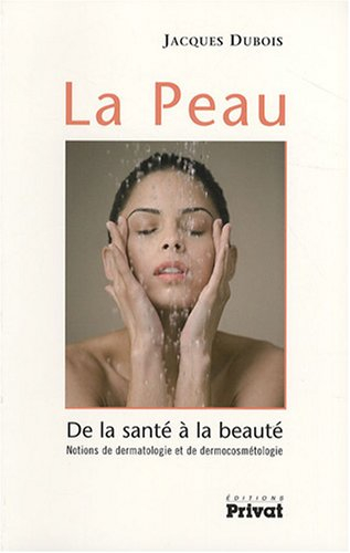 la peau : de la santé à la beauté - notions de dermatologie et de dermocosmétologie