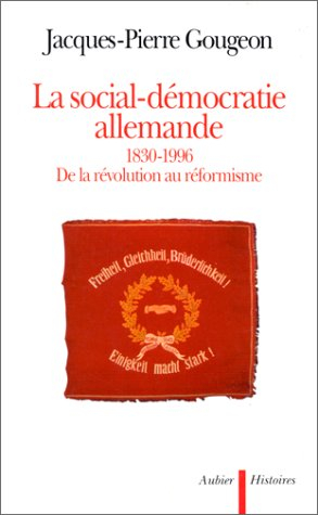 La social-démocratie allemande : 1830-1996 : de la révolution au réformisme