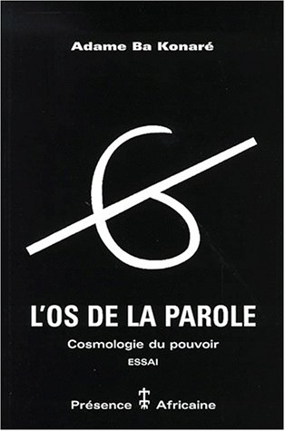 L'os de la parole : cosmologie du pouvoir : essai