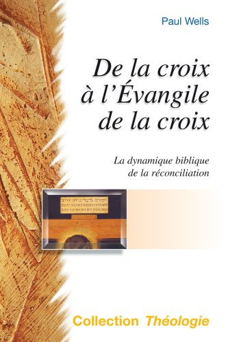De la croix à l'évangile de la croix : la dynamique biblique de la réconciliation