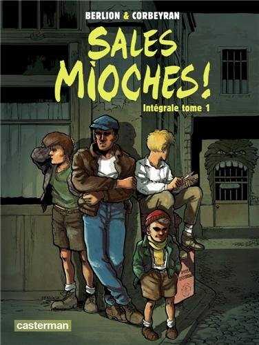 Sales mioches ! : intégrale. Vol. 1