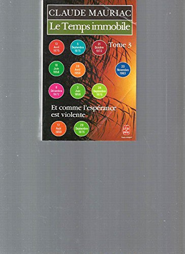 Le Temps immobile. Vol. 3. Et comme l'espérance est violente
