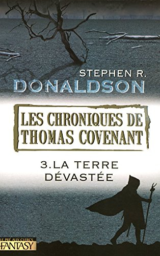 Les chroniques de Thomas Covenant. Vol. 3. La terre dévastée