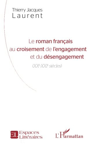 Le roman français au croisement de l'engagement et du désengagement (XXe-XXIe siècles)