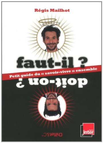 Faut-il ? Doit-on ? : petit guide du savoir-vivre ensemble