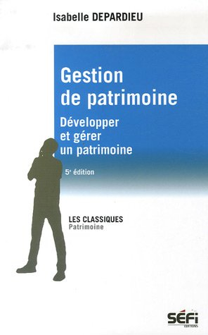 Gestion de patrimoine : Développer et gérer un patrimoine