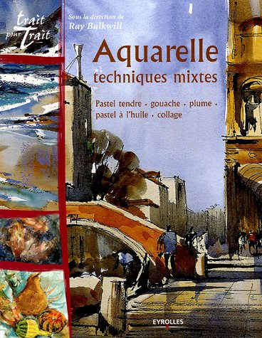 Aquarelle : techniques mixtes : pastel tendre, gouache, plume, pastel à l'huile, collage