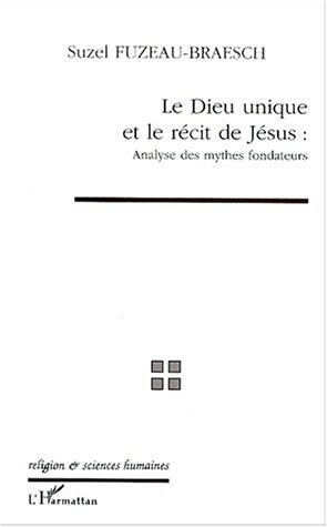Le Dieu unique et le récit de Jésus : analyse des mythes fondateurs