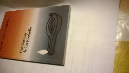 confession de la rochelle. soyez toujours prets. . .