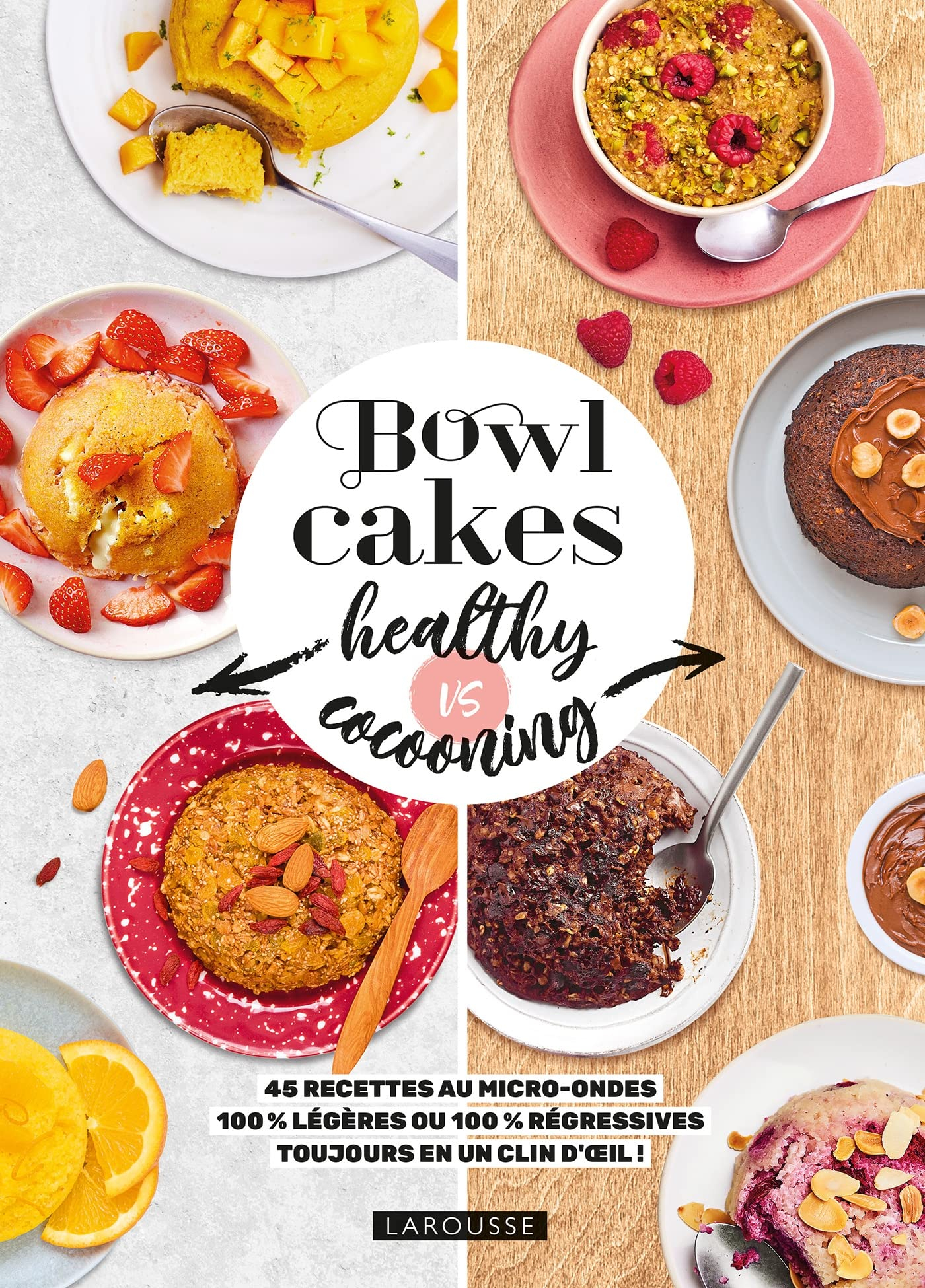 Bowl cakes healthy vs cocooning : 45 recettes au micro-ondes 100 % légères ou 100 % régressives : to