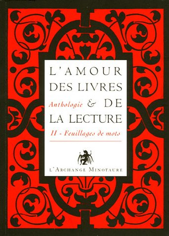 L'amour des livres et de la lecture : anthologie. Vol. 2. Feuillages de mots