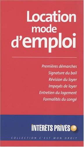 Location, mode d'emploi : premières démarches, signature du bail, révision du loyer, impayés de loye