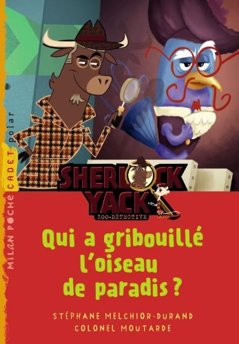 Sherlock Yack, zoo-détective. Qui a gribouillé l'oiseau de paradis ?