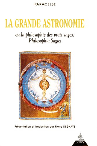 La grande astronomie ou La philosophie des vrais sages, philosophia sagax : clé de tous les mystères