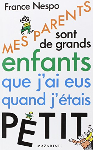 Mes parents sont de grands enfants que j'ai eus quand j'étais petit