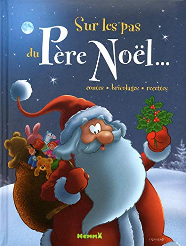 Sur les pas du Père Noël... : contes, bricolages, recettes