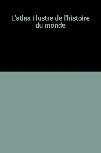 L'Atlas illustré de l'histoire du monde