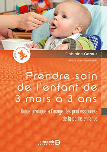 Prendre soin de l'enfant de 3 mois à 3 ans : guide pratique à l'usage des professionnels de la petit