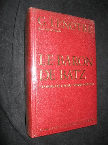 le baron de batz, l'homme qui a failli sauver louis xvi