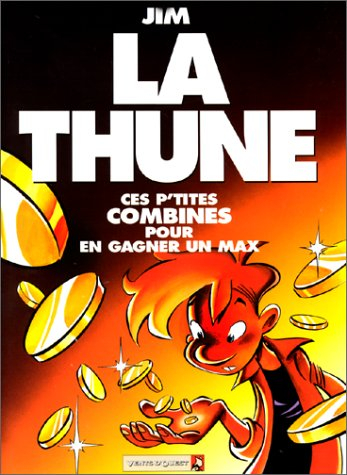 La thune : c'est p'tes combines pour en gagner un max