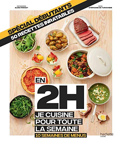 En 2 h, je cuisine pour toute la semaine : 10 semaines de menus : spécial débutants, 50 recettes inr