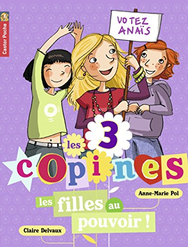 Les 3 copines. Vol. 2. Les filles au pouvoir !