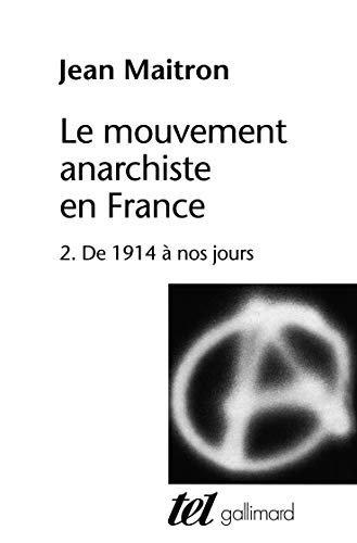Le mouvement anarchiste en France. Vol. 2. De 1914 à nos jours