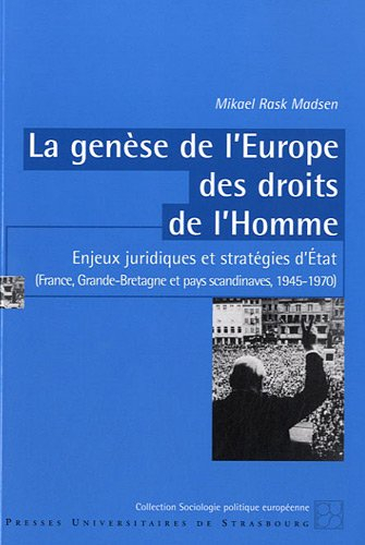 La genèse de l'Europe des droits de l'homme : enjeux juridiques et stratégies d'Etat (France, Grande