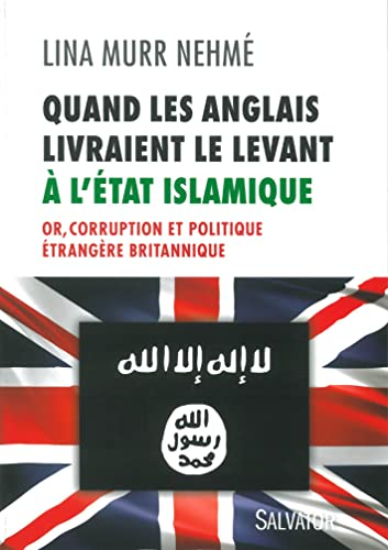 Quand les Anglais livraient le Levant à l'Etat islamique : or, corruption et politique étrangère bri