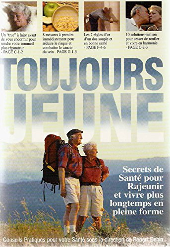 toujours jeune : secrets de sante pour rajeunir et vivre plus longtemps en pleine forme