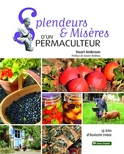 Splendeurs & misères d'un permaculteur : 15 ans d'histoire vraie